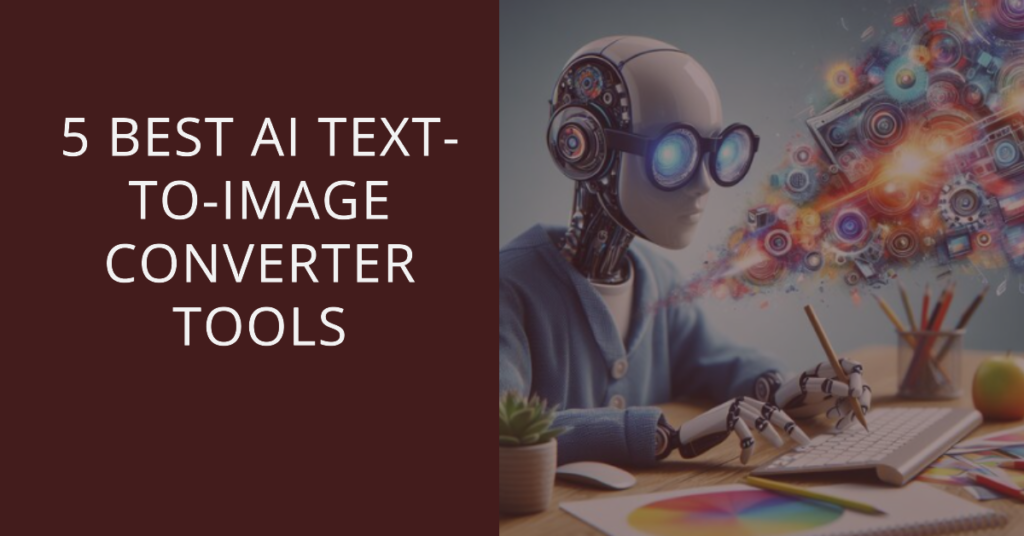 5-Best-AI-Text-to-Image-Converter-Tools